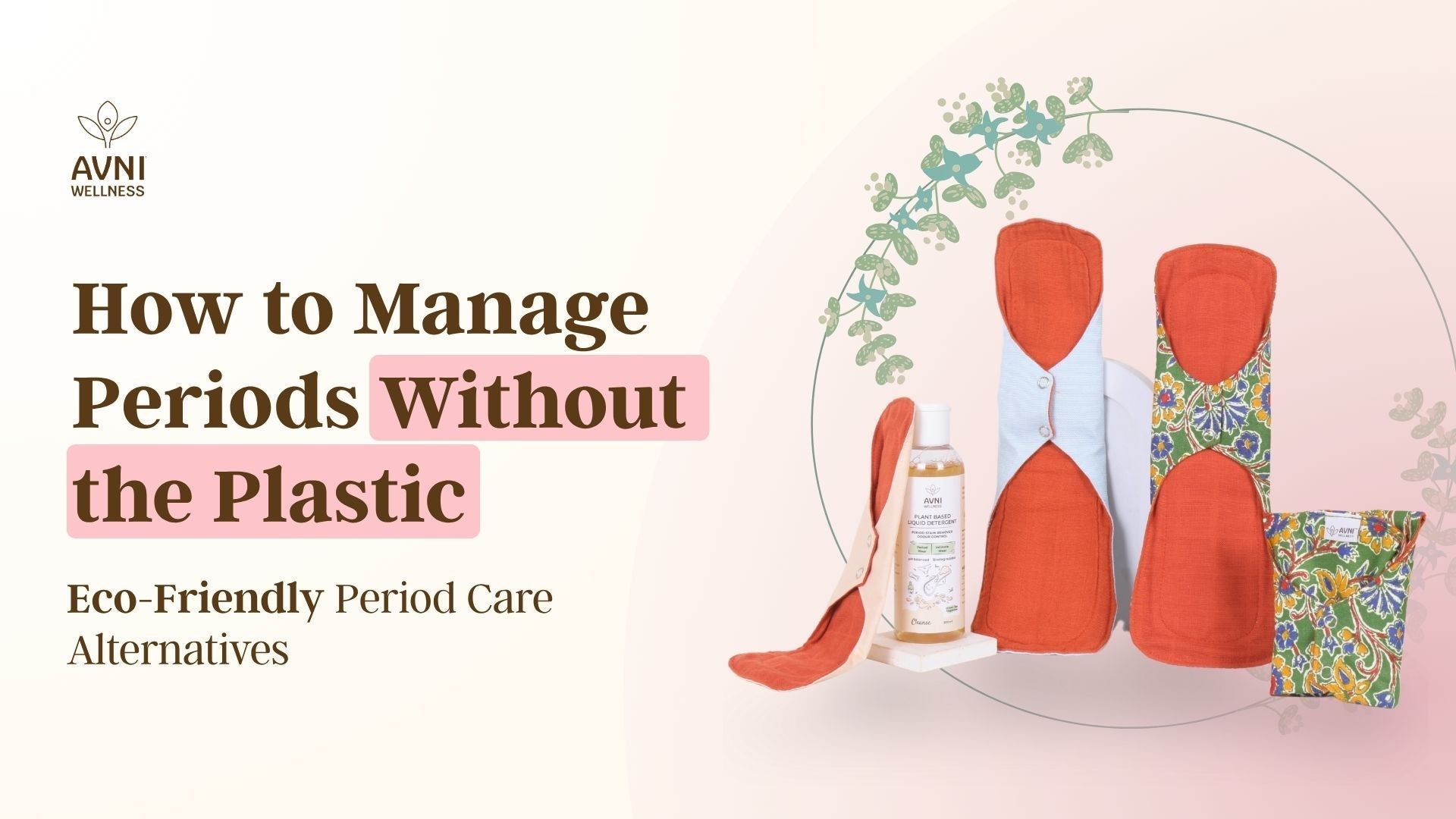 How to Manage Periods Without the Plastic: Eco-Friendly Period Care Alternatives