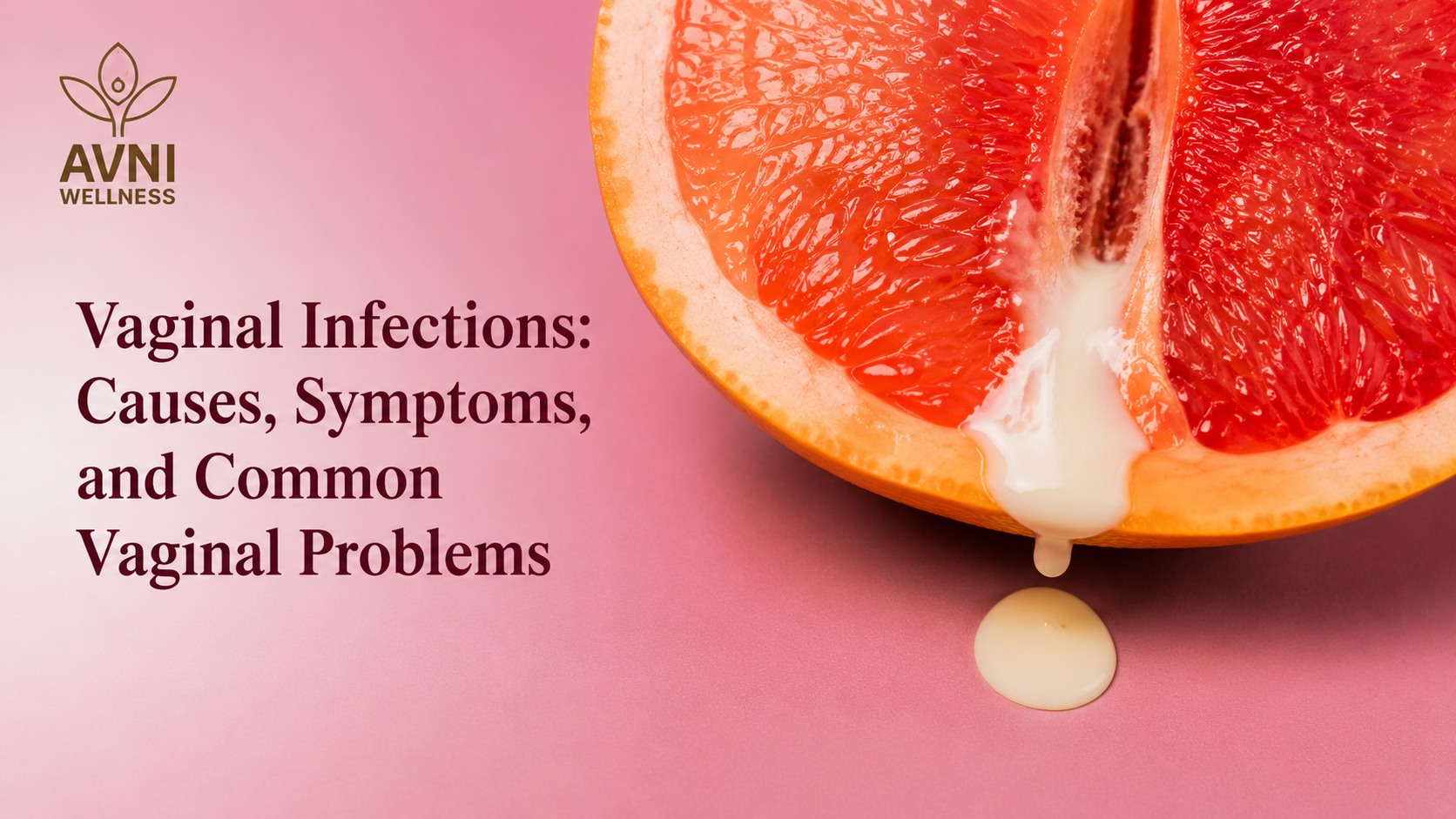 Vaginal Infections: Causes, Symptoms, and Common Vaginal Problems You Shouldn’t Ignore
