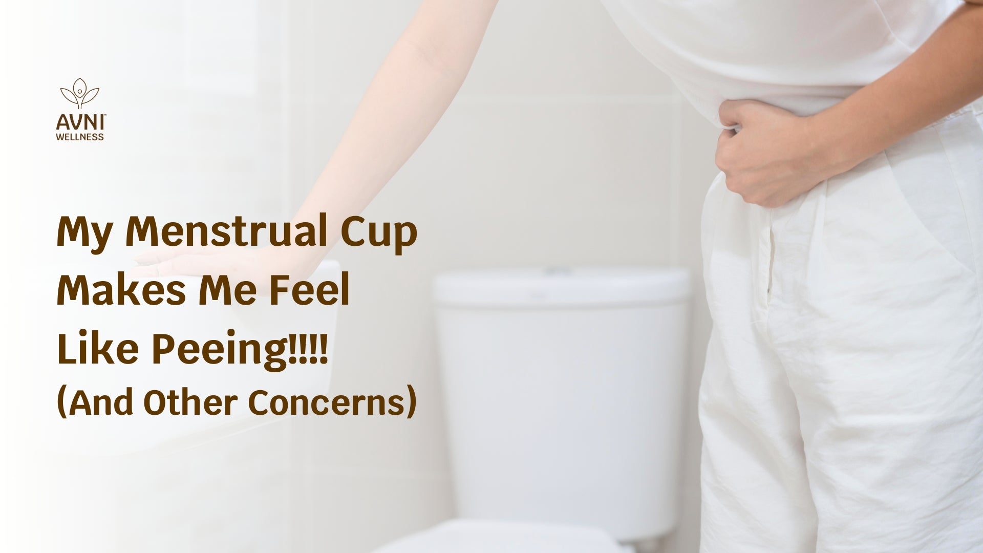 My Menstrual Cup Makes Me Feel Like Peeing!!!! (And Other Concerns)