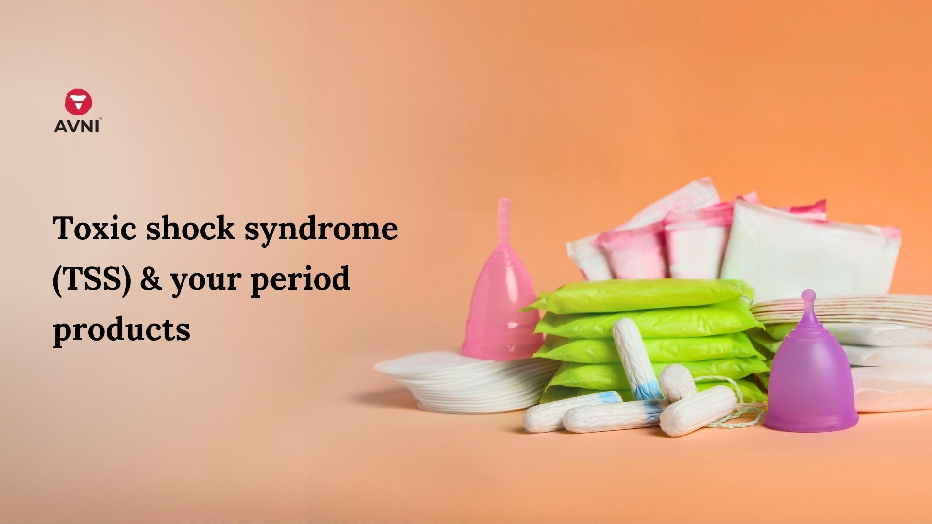 Toxic shock syndrome (TSS) & your period products
