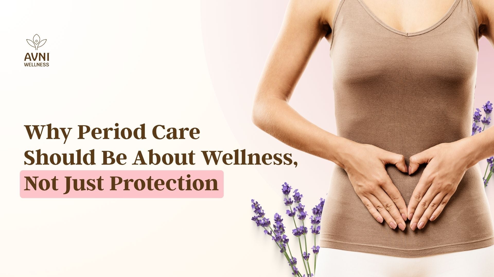 Why Period Care Should Be About Wellness, Not Just Protection