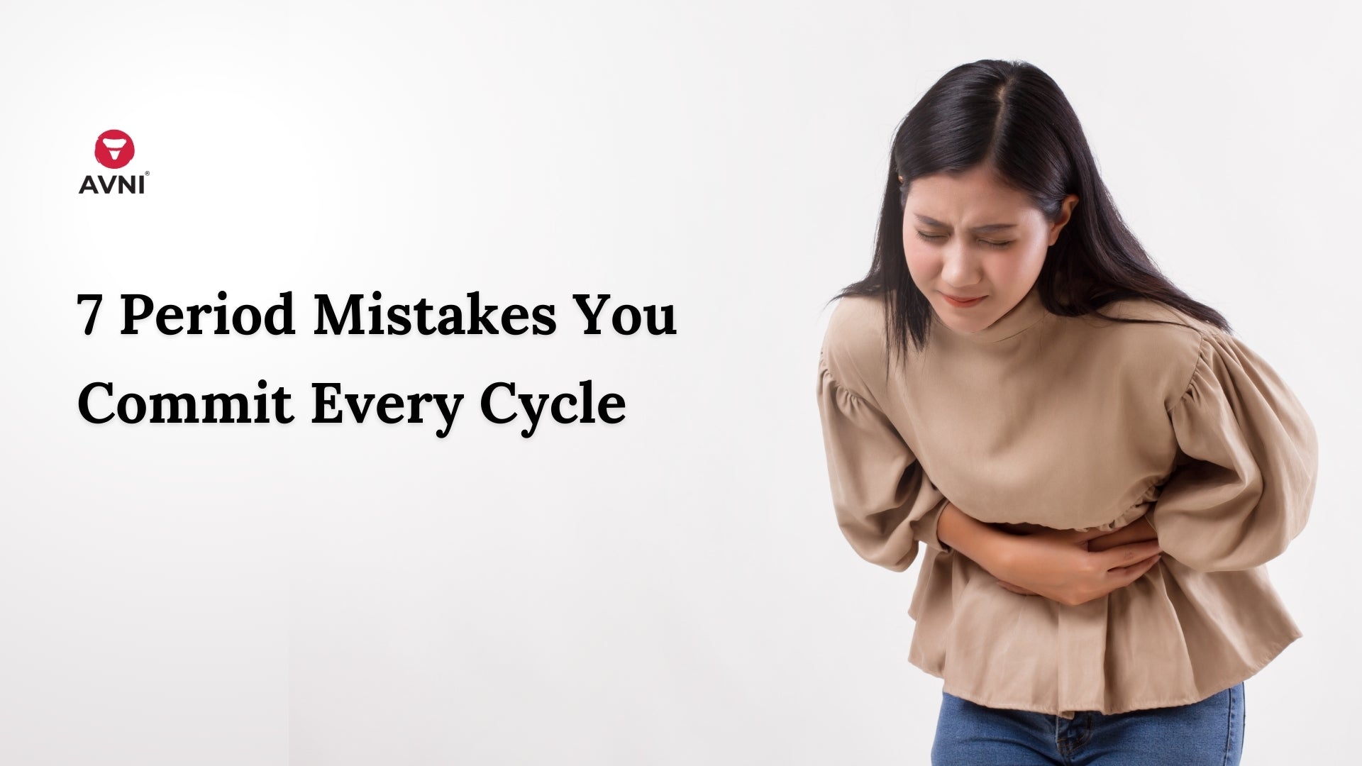 7 Period Mistakes You Commit Every Cycle
