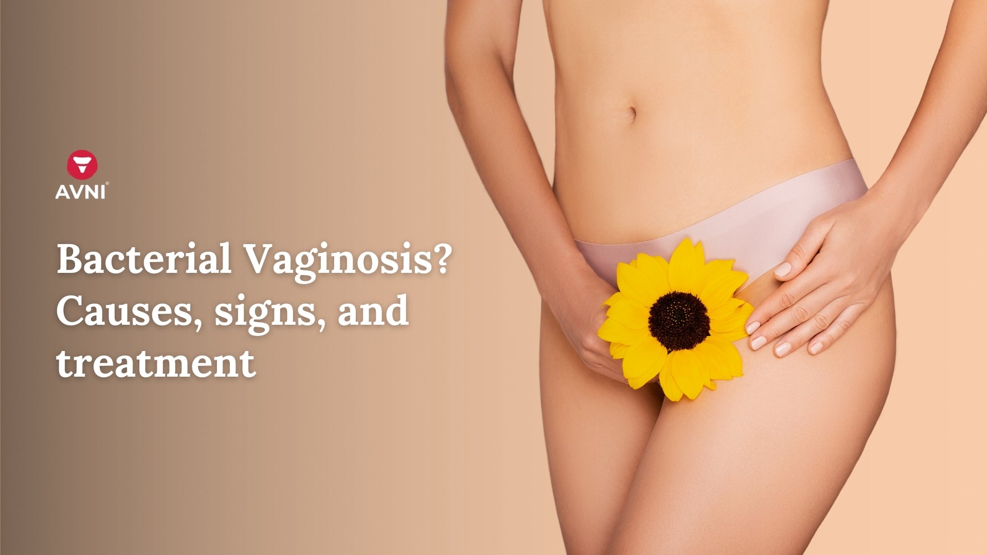 Bacterial Vaginosis? Causes, signs, and treatment