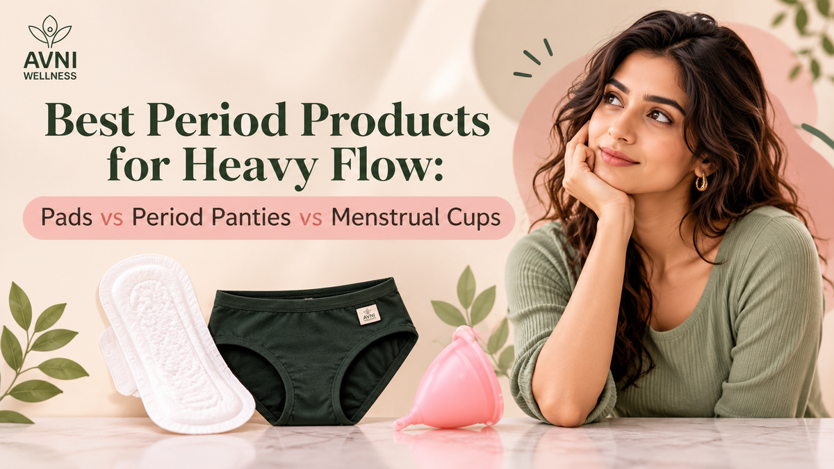 Best Period Products for Heavy Flow: Pads vs Period Panties vs Menstrual Cups