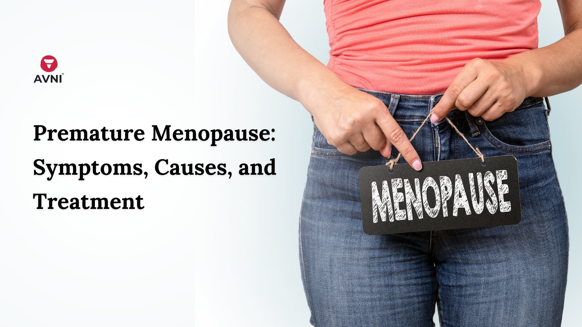 Premature Menopause: Symptoms, Causes, and Treatments