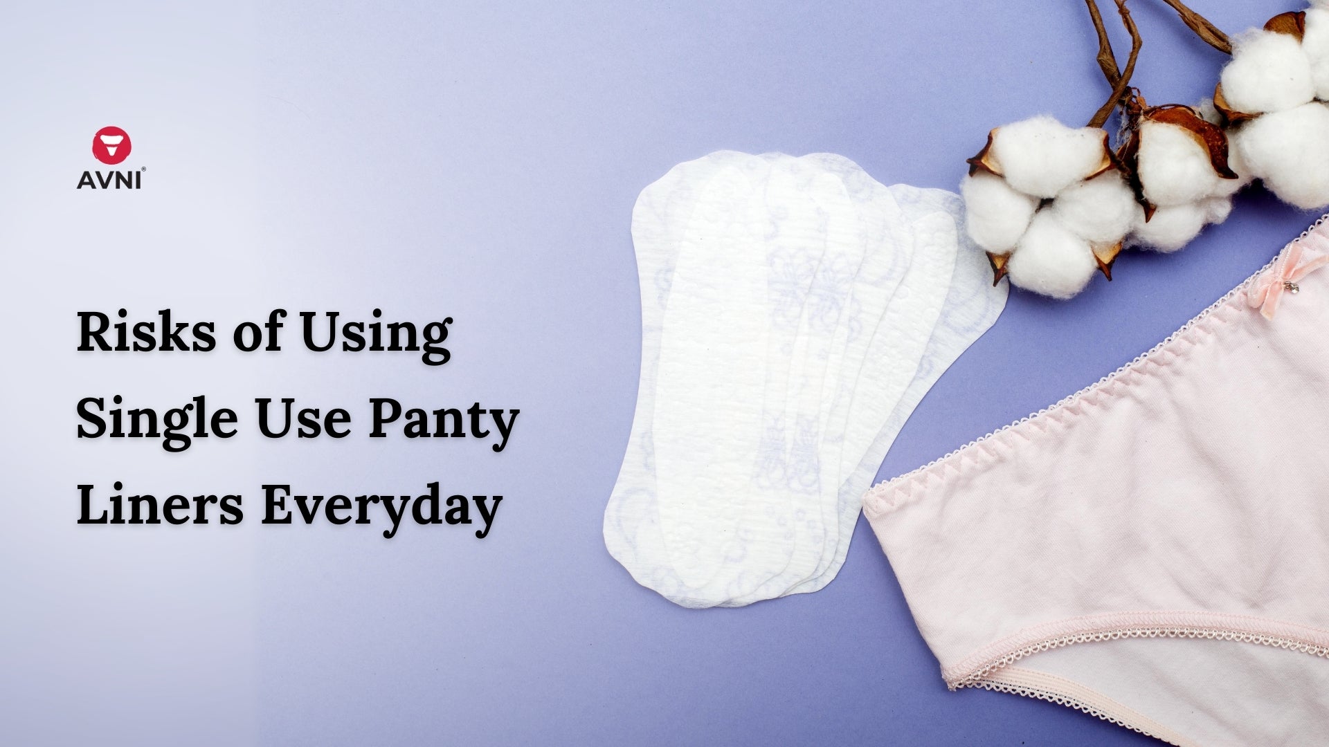 Risks of Using Single Use Panty Liners Everyday