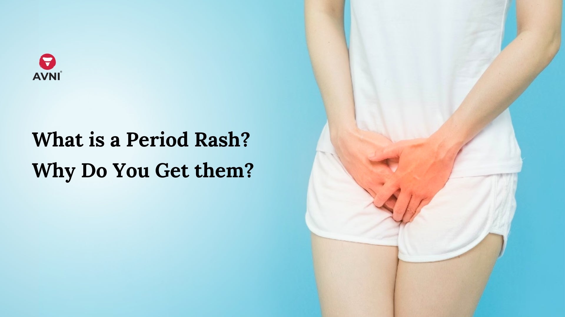 What is a Period Rash?  Why Do You Get them?