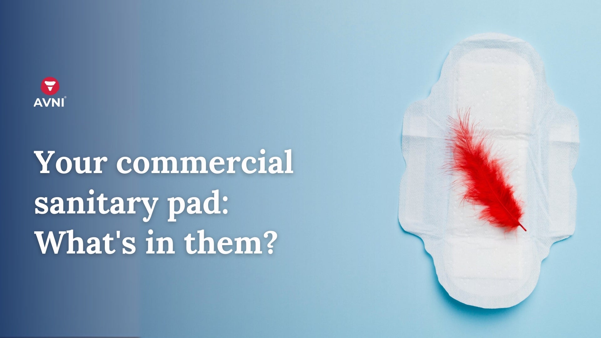 Your commercial sanitary pad: What's in them?